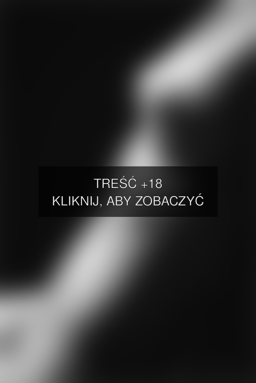 Treść +18 – fotografia autorstwa m_szczepanski