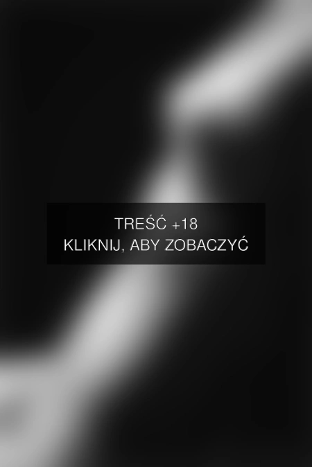 Treść +18 – fotografia autorstwa m_szczepanski