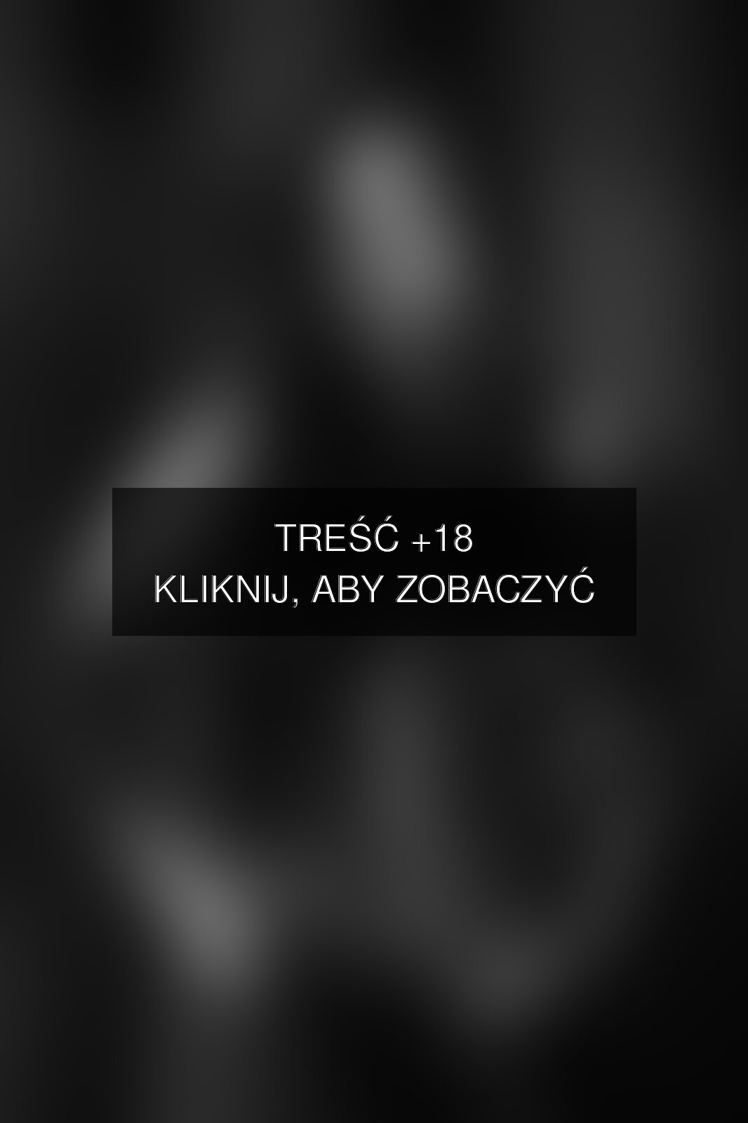 Treść +18 – fotografia autorstwa Mariusz Łężniak